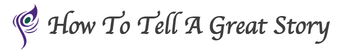 How to Tell A Great Story | Transform Plain Stories Into Great Stories